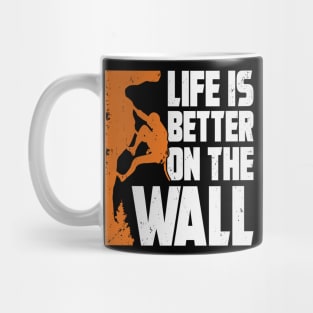 Life Is Better On The Wall Rock Climber Gift Mug